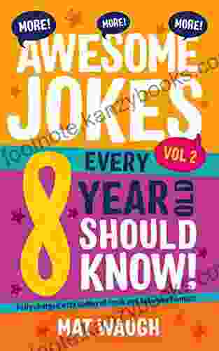 More Awesome Jokes Every 8 Year Old Should Know : Fully Charged With Oodles Of Fresh And Fabulous Funnies (Awesome Jokes For Kids)