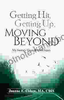 Getting Hit Getting Up Moving Beyond: My Journey Through Brain Injury