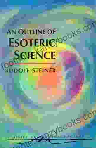 Outline Of Esoteric Science (Classics In Anthroposophy)