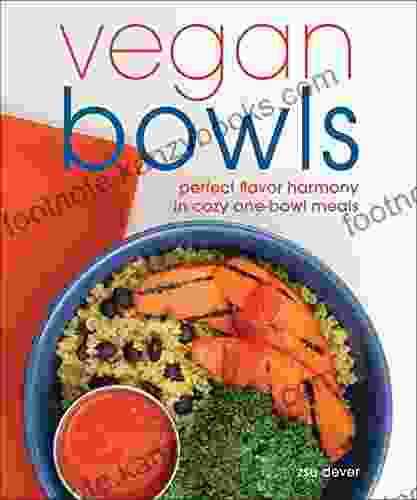 Vegan Bowls: Perfect Flavor Harmony in Cozy One Bowl Meals