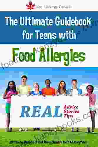 The Ultimate Guidebook for Teens With Food Allergies: Real Advice Stories and Tips