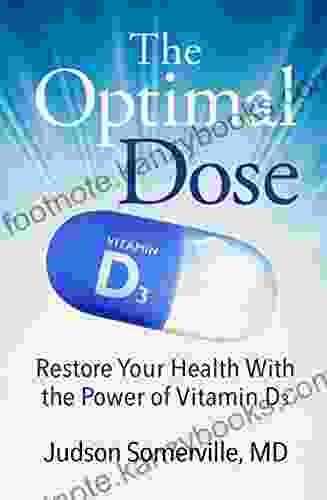 The Optimal Dose: Restore Your Health With The Power Of Vitamin D3