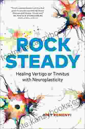 Rock Steady: Healing Vertigo Or Tinnitus With Neuroplasticity