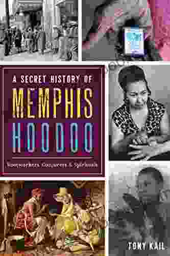 A Secret History Of Memphis Hoodoo: Rootworkers Conjurers Spirituals (American Heritage)