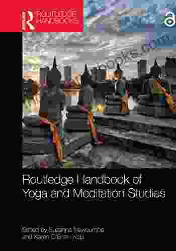 Routledge Handbook Of Yoga And Meditation Studies