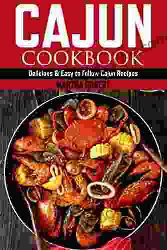 CAJUN COOKBOOK: Delicious Easy To Follow Cajun Recipes