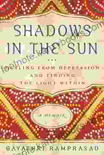 Shadows In The Sun: Healing From Depression And Finding The Light Within