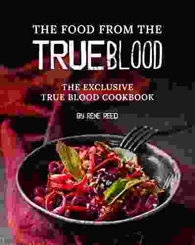 The Food From The True Blood: The Exclusive True Blood Cookbook