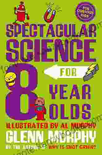 Spectacular Science For 8 Year Olds