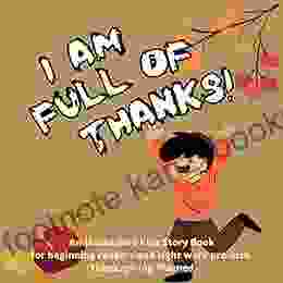 I Am Full Of Thanks: A Story For Beginning Readers And Sight Word Practice Thanksgiving Themed