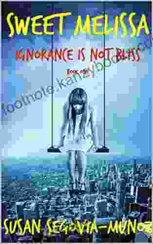 Ignorance Is Not Bliss: Sweet Melissa One (Sweet Melissa Memoir 1)