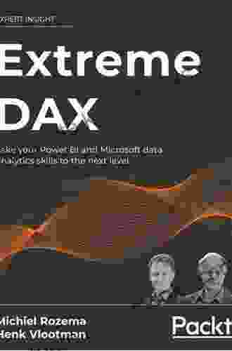 Extreme DAX: Take Your Power BI And Microsoft Data Analytics Skills To The Next Level