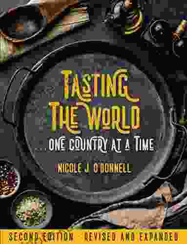 Tasting the World One Country at a Time: Second Edition Revised and Expanded