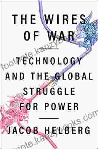 The Wires Of War: Technology And The Global Struggle For Power