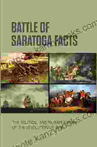 Battle Of Saratoga Facts: The Political And Military Nature Of The Revolutionary War