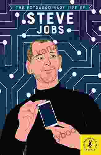 The Extraordinary Life Of Steve Jobs (Extraordinary Lives)