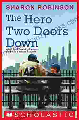 The Hero Two Doors Down: Based On The True Story Of Friendship Between A Boy And A Baseball Legend