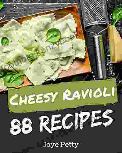 88 Cheesy Ravioli Recipes: The Highest Rated Cheesy Ravioli Cookbook You Should Read