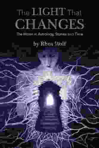 The Light That Changes: The Moon In Astrology Stories And Time