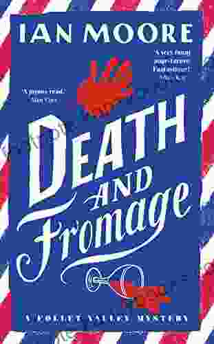 Death And Fromage: The Most Hilarious Murder Mystery Since Richard Osman S The Thursday Murder Club (A Follet Valley Mystery 2)