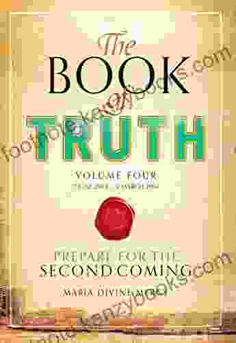 The Of Truth Volume 4: Prepare For The Second Coming