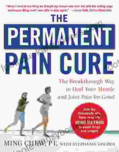 The Permanent Pain Cure: The Breakthrough Way To Heal Your Muscle And Joint Pain For Good (PB)