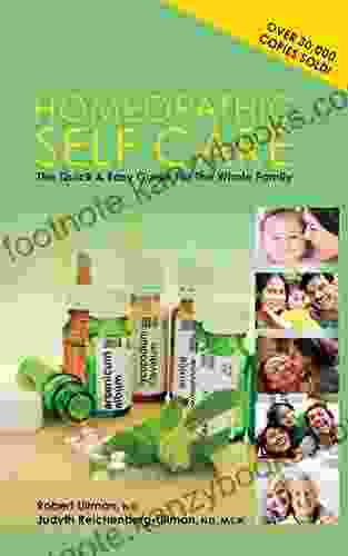 Homeopathic Self Care: The Quick And Easy Guide For The Whole Family