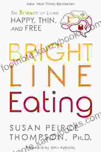 Bright Line Eating: The Science of Living Happy Thin and Free