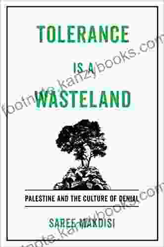 Tolerance Is A Wasteland: Palestine And The Culture Of Denial