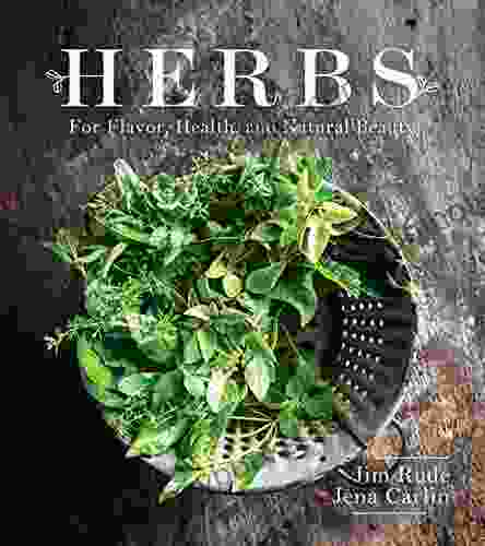 Herbs For Flavor Health And Natural Beauty