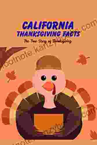 California Thanksgiving Facts: The True Story Of Thanksgiving: All Abouts Thanksgiving