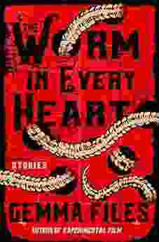 The Worm In Every Heart: Stories