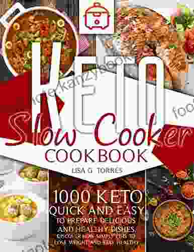 KETO SLOW COOKER COOKBOOK: 1000 Keto Quick And Easy Recipes To Prepare Delicious And Healthy Dishes Discover How Simply It Is To Lose Weight And Stay Healthy