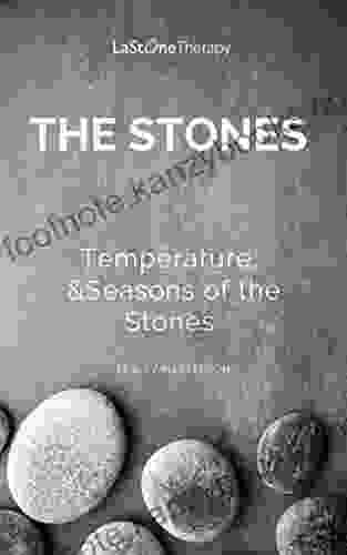 The Stones Their Temperatures And Seasons: LaStone Sharing The Wisdom 2 (LaStone Sharing The Wisdom)