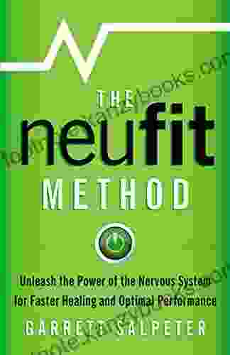 The NeuFit Method: Unleash The Power Of The Nervous System For Faster Healing And Optimal Performance