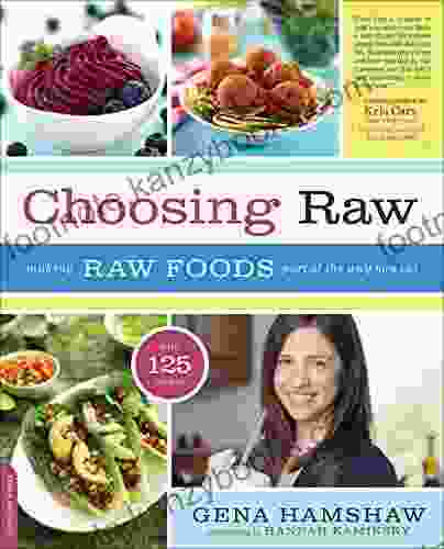 Choosing Raw: Making Raw Foods Part of the Way You Eat