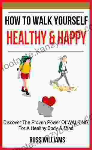 How To Walk Yourself Healthy Happy: Why Walking Exercise Boosts Physical And Mental Health