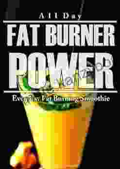 All Day Fat Burner Power: Everyday Fat Burning Smoothie