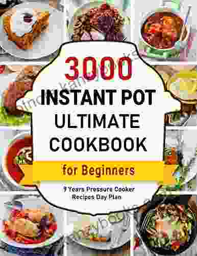 Instant Pot Cookbook : 3000 Day Plan Ultimate Pressure Cooker For Beginners (Instant Pot Cookbooks 4)