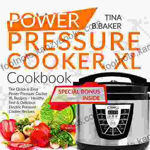 Power Pressure Cooker XL Cookbook: The Quick Easy Power Pressure Cooker XL Recipes Healthy Fast Delicious Electric Pressure Cooker Recipes