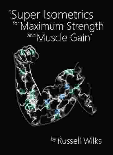 Super Isometrics For Maximum Strength And Muscle Gain