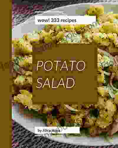 Wow 333 Potato Salad Recipes: From The Potato Salad Cookbook To The Table