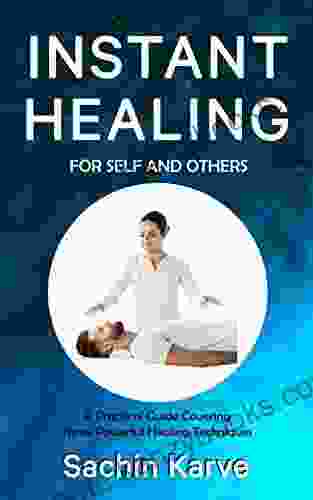 INSTANT HEALING FOR SELF AND OTHERS: A PRACTICAL GUIDE COVERING THREE POWERFUL HEALING TECHNIQUES