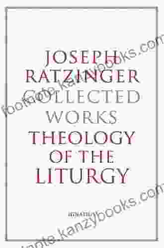 Joseph Ratzinger Collected Works: Theology Of The Liturgy