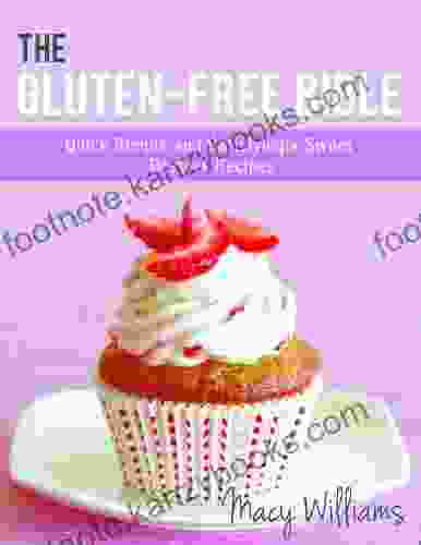 The Gluten Free Bible: Quick Easy And Satisfyingly Sweet Dessert Recipes