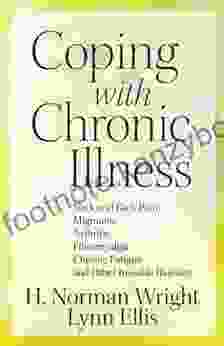 Coping with Chronic Illness: *neck and Back Pain *migraines *arthritis *fibromyalgia*chronic Fatigue *and Other Invisible Illnesses