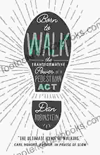 Born To Walk: The Transformative Power Of A Pedestrian Act