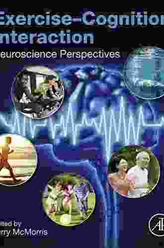 Exercise Cognition Interaction: Neuroscience Perspectives Terry McMorris