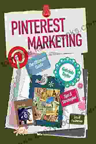 PINTEREST MARKETING: The Ultimate Guide (Give Your Marketing A Digital Edge Series)