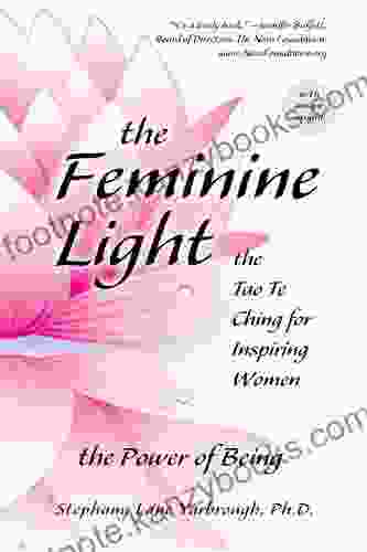 The Feminine Light: The Tao Te Ching For Inspiring Women